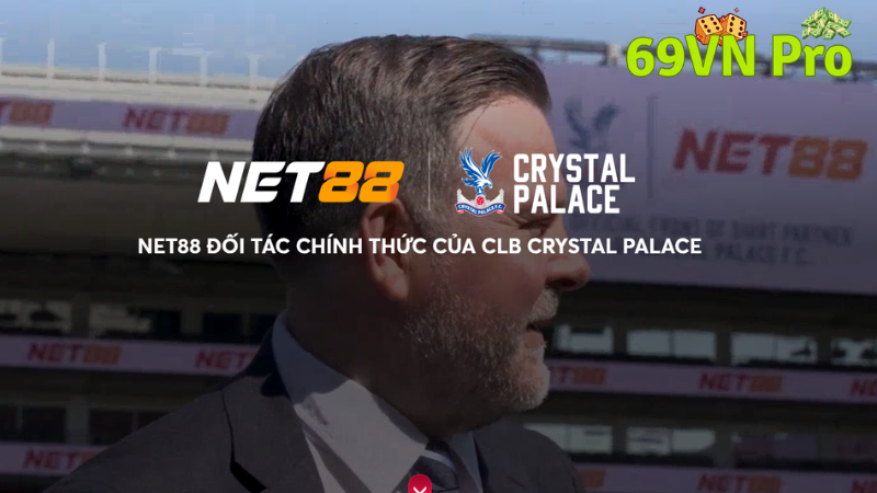 Khẳng Định Vị Thế Toàn Cầu Của NET88 Nhờ Sự Đồng Hành Cùng Crystal Palace